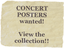 CONCERT POSTERS wanted!  

View the
collection!!
 
View The collectiom